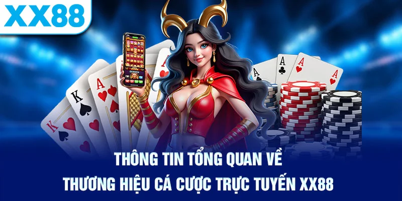Thông tin tổng quan về thương hiệu cá cược trực tuyến XX88
